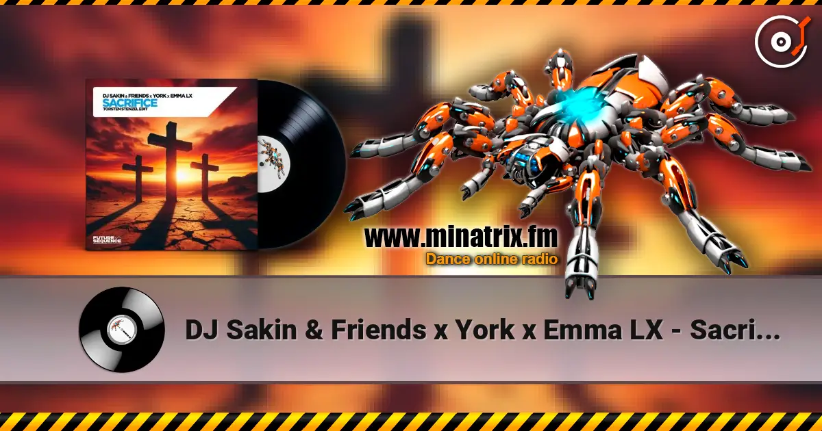 DJ Sakin & Friends x York x Emma LX - Sacrifice (Torsten Stenzel Edit) online in hoher Qualität hören | Minatrix.FM