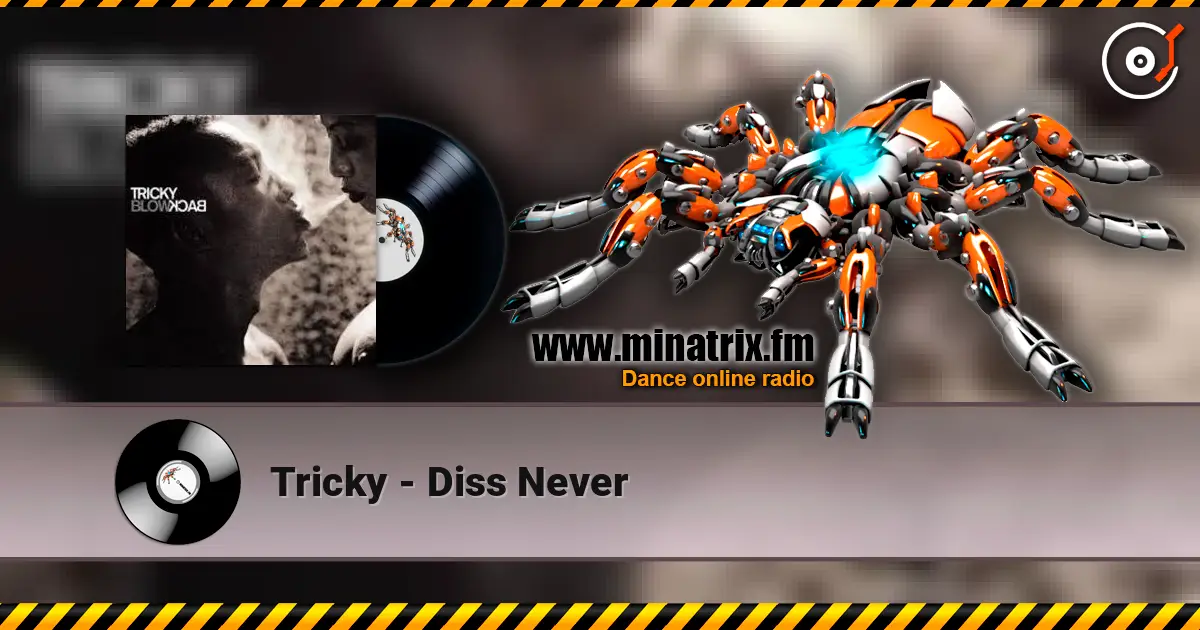 Tricky - Diss Never online in hoher Qualität hören | Minatrix.FM