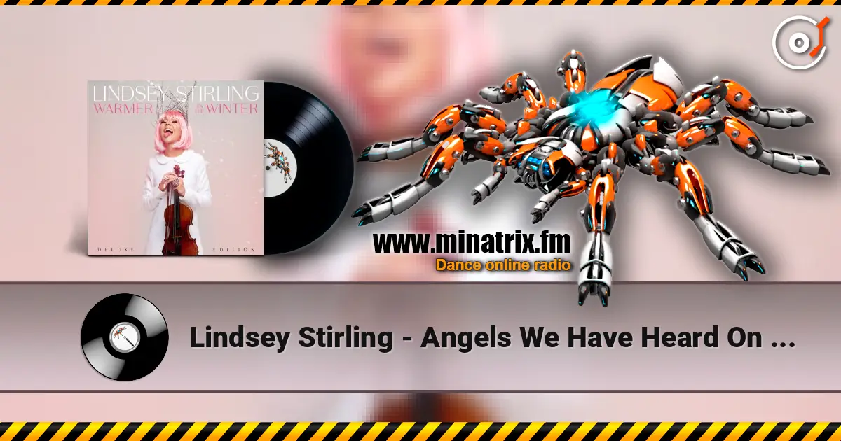 Lindsey Stirling - Angels We Have Heard On High online in hoher Qualität hören | Minatrix.FM