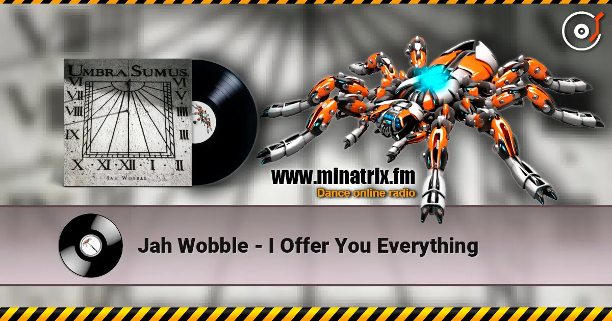 Jah Wobble - I Offer You Everything online in hoher Qualität hören | Minatrix.FM