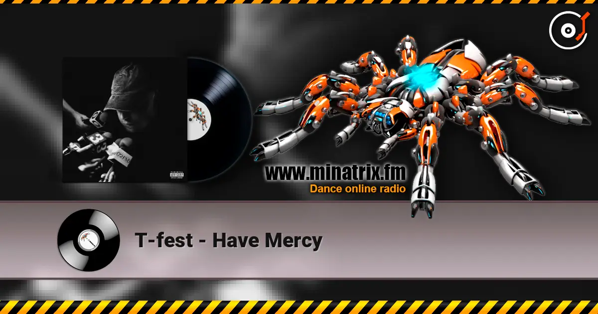 T-fest - Have Mercy online in hoher Qualität hören | Minatrix.FM