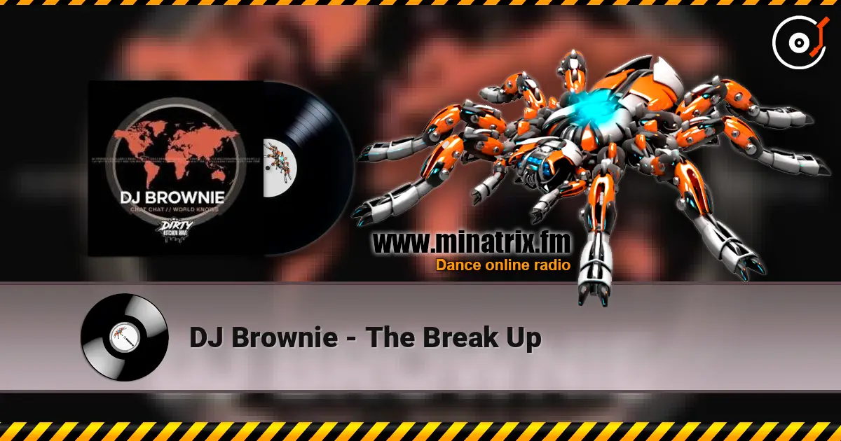 DJ Brownie - The Break Up online in hoher Qualität hören | Minatrix.FM