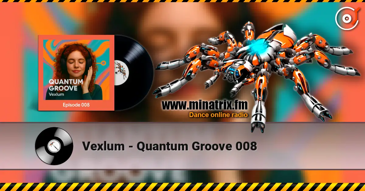 Vexlum - Quantum Groove 008 online in hoher Qualität hören | Minatrix.FM
