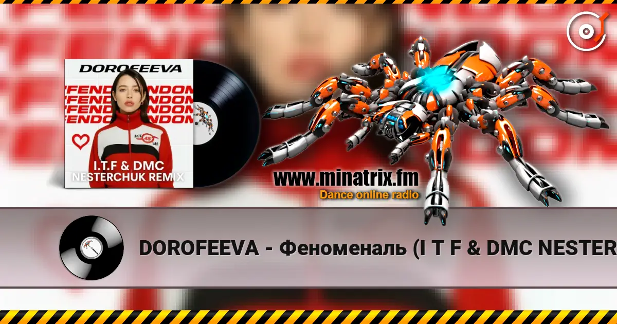 DOROFEEVA - Феноменаль (I T F & DMC NESTERCHUK Remix) online in hoher Qualität hören | Minatrix.FM