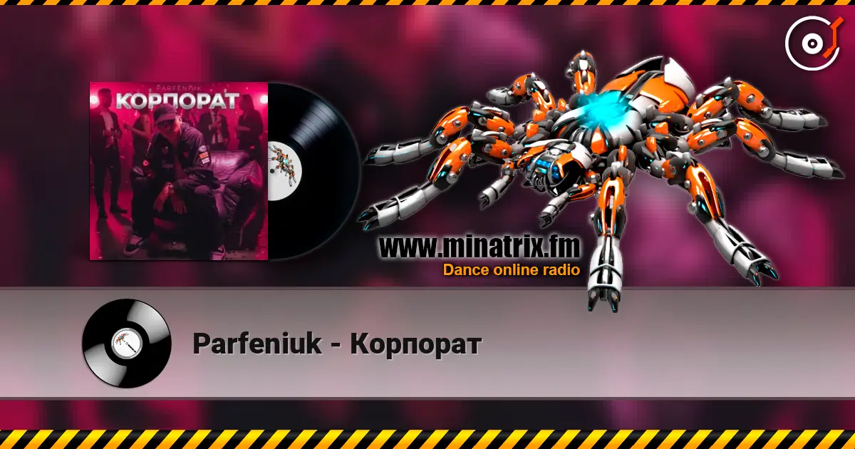 Parfeniuk - Корпорат online in hoher Qualität hören | Minatrix.FM