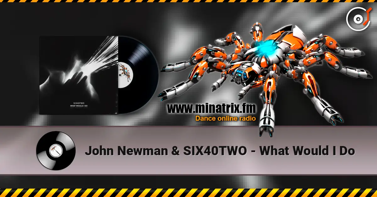 John Newman & SIX40TWO - What Would I Do online in hoher Qualität hören | Minatrix.FM