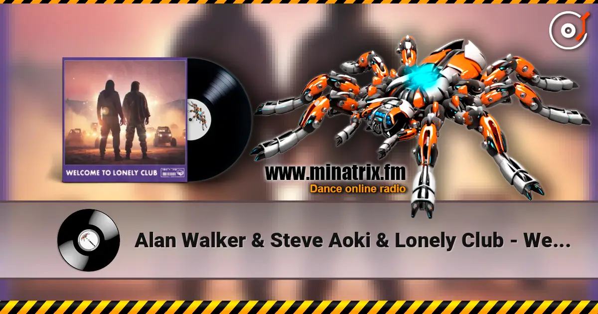 Alan Walker & Steve Aoki & Lonely Club - Welcome to Lonely Club online in hoher Qualität hören | Minatrix.FM