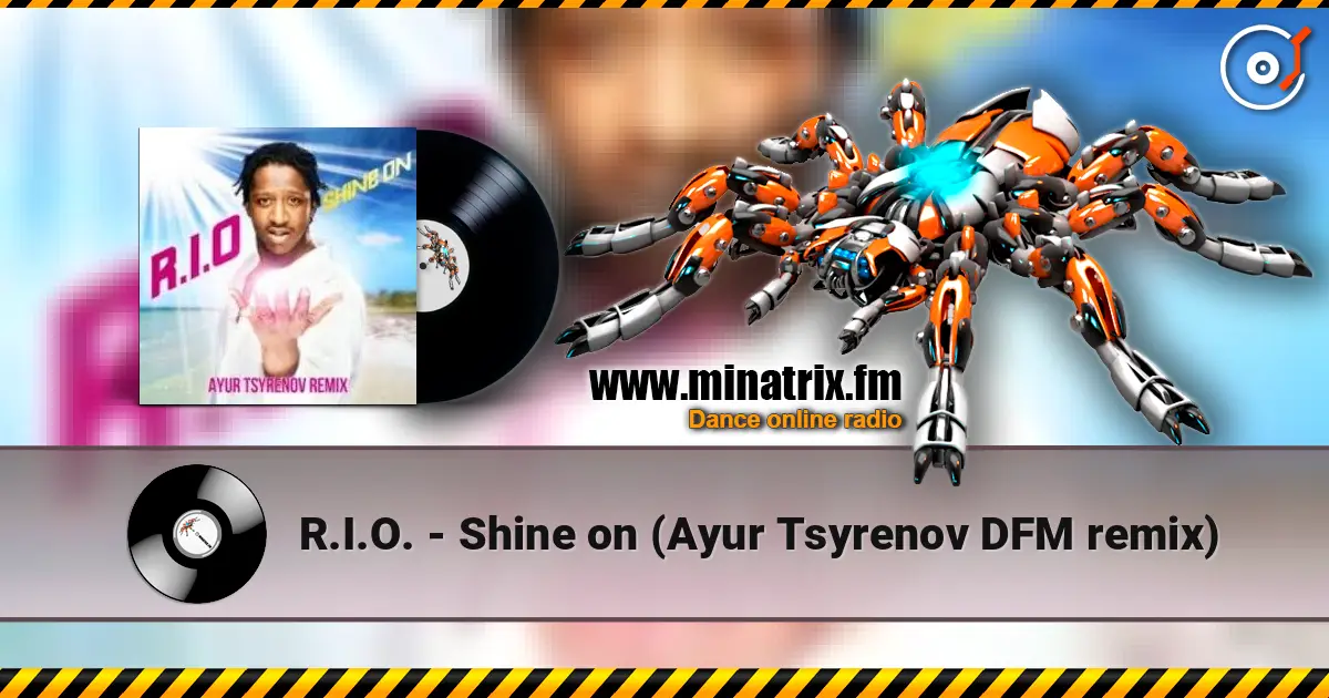 R.I.O. - Shine on (Ayur Tsyrenov DFM remix) online in hoher Qualität hören | Minatrix.FM