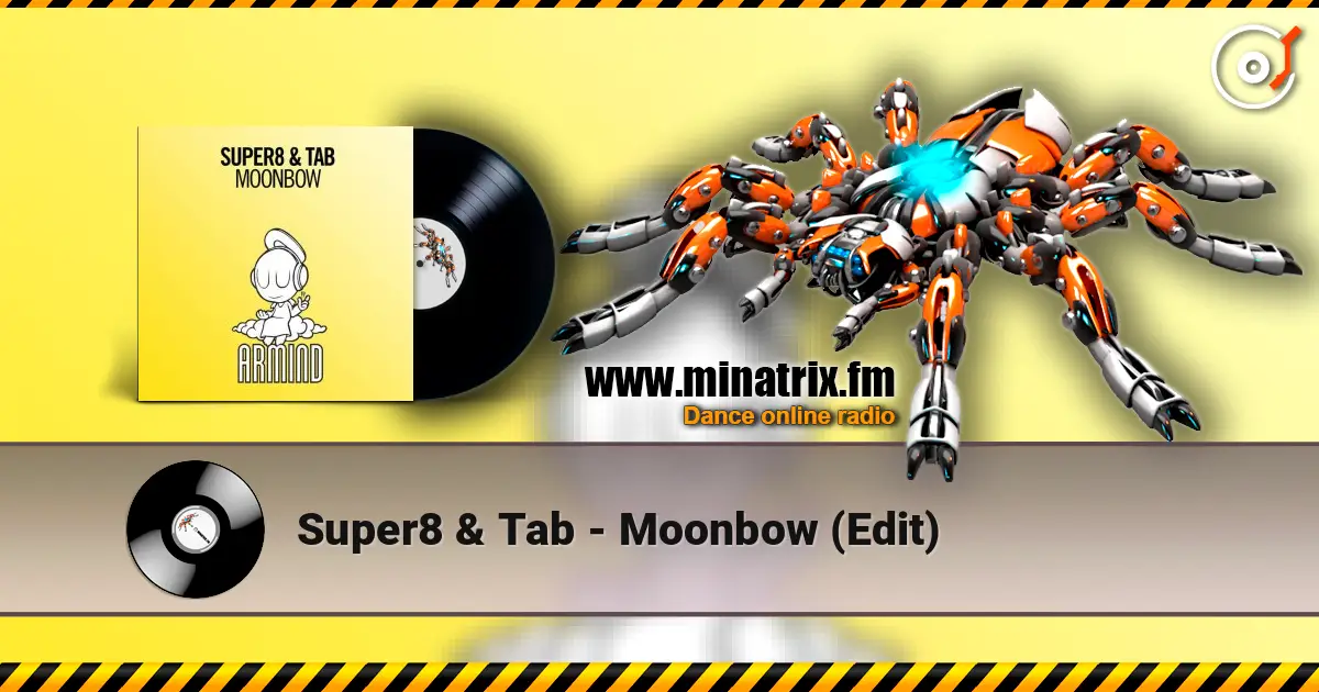 Super8 & Tab - Moonbow (Edit) online in hoher Qualität hören | Minatrix.FM