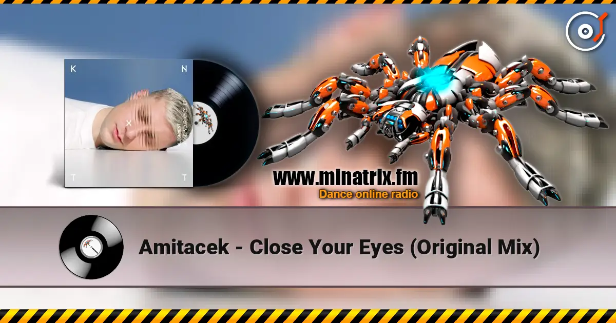 Amitacek - Close Your Eyes (Original Mix) online in hoher Qualität hören | Minatrix.FM