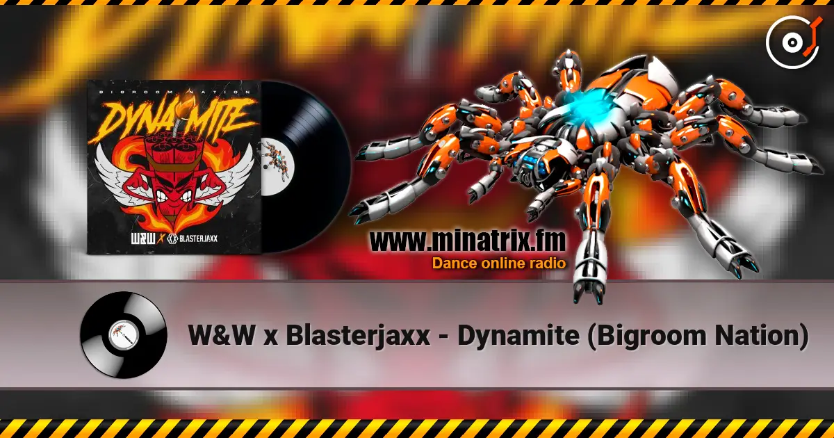 W&W x Blasterjaxx - Dynamite (Bigroom Nation) online in hoher Qualität hören | Minatrix.FM