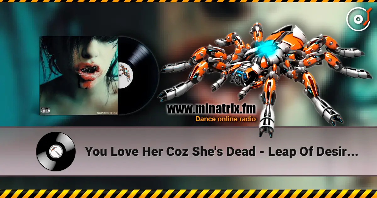 You Love Her Coz She's Dead - Leap Of Desire I online in hoher Qualität hören | Minatrix.FM
