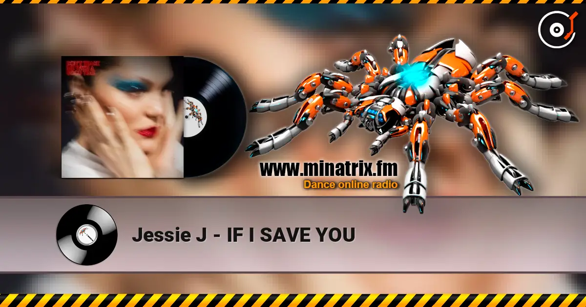 Jessie J - IF I SAVE YOU online in hoher Qualität hören | Minatrix.FM