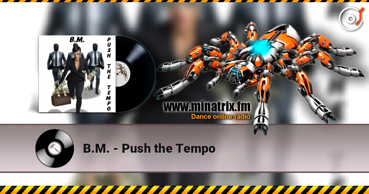 B.M. - Push the Tempo online in hoher Qualität hören | Minatrix.FM