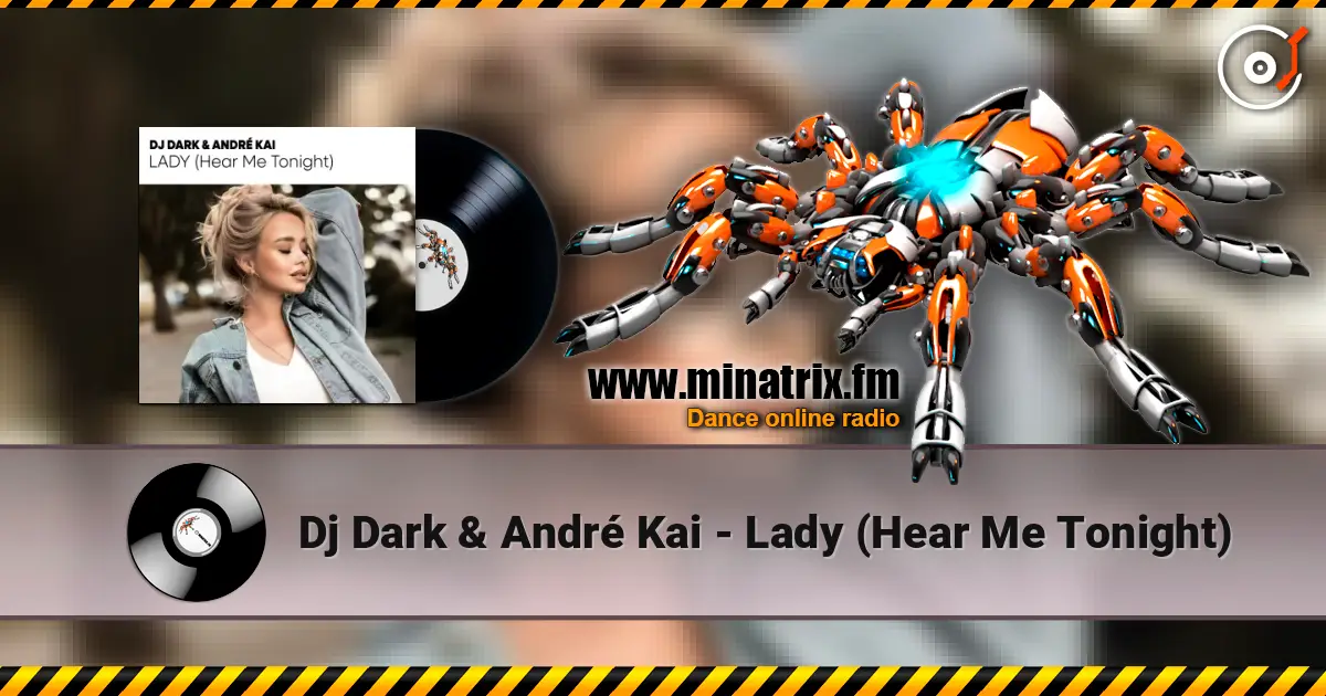 Dj Dark & André Kai - Lady (Hear Me Tonight) online in hoher Qualität hören | Minatrix.FM
