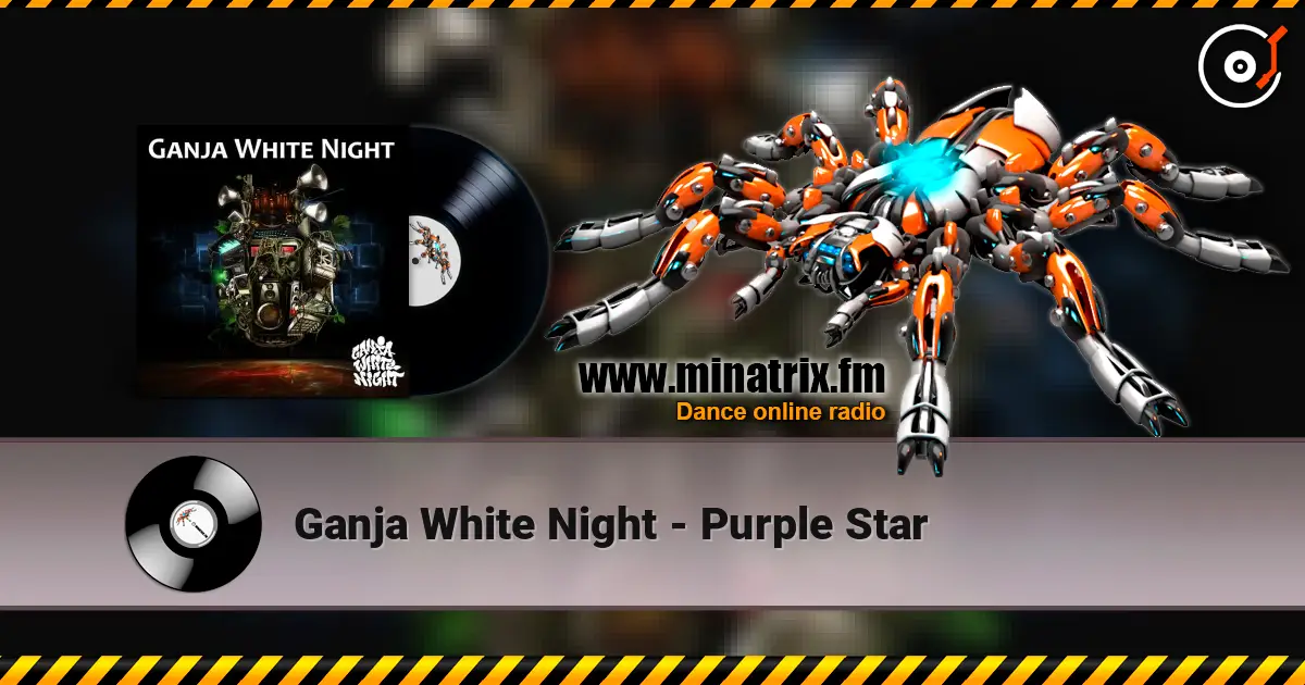 Ganja White Night - Purple Star online in hoher Qualität hören | Minatrix.FM