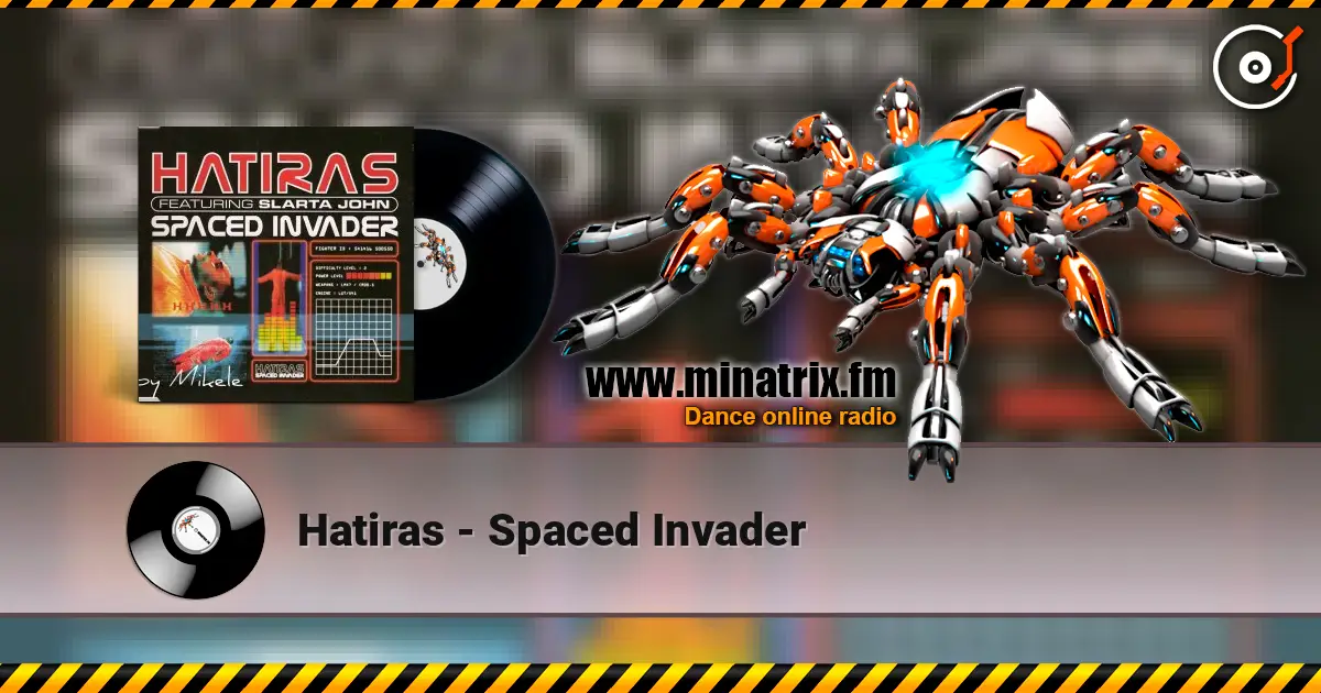 Hatiras - Spaced Invader online in hoher Qualität hören | Minatrix.FM