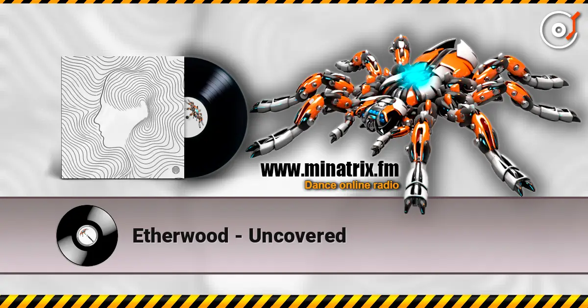 Etherwood - Uncovered online in hoher Qualität hören | Minatrix.FM