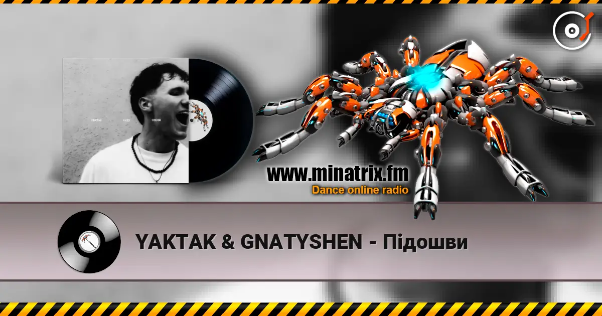 YAKTAK & GNATYSHEN - Підошви online in hoher Qualität hören | Minatrix.FM