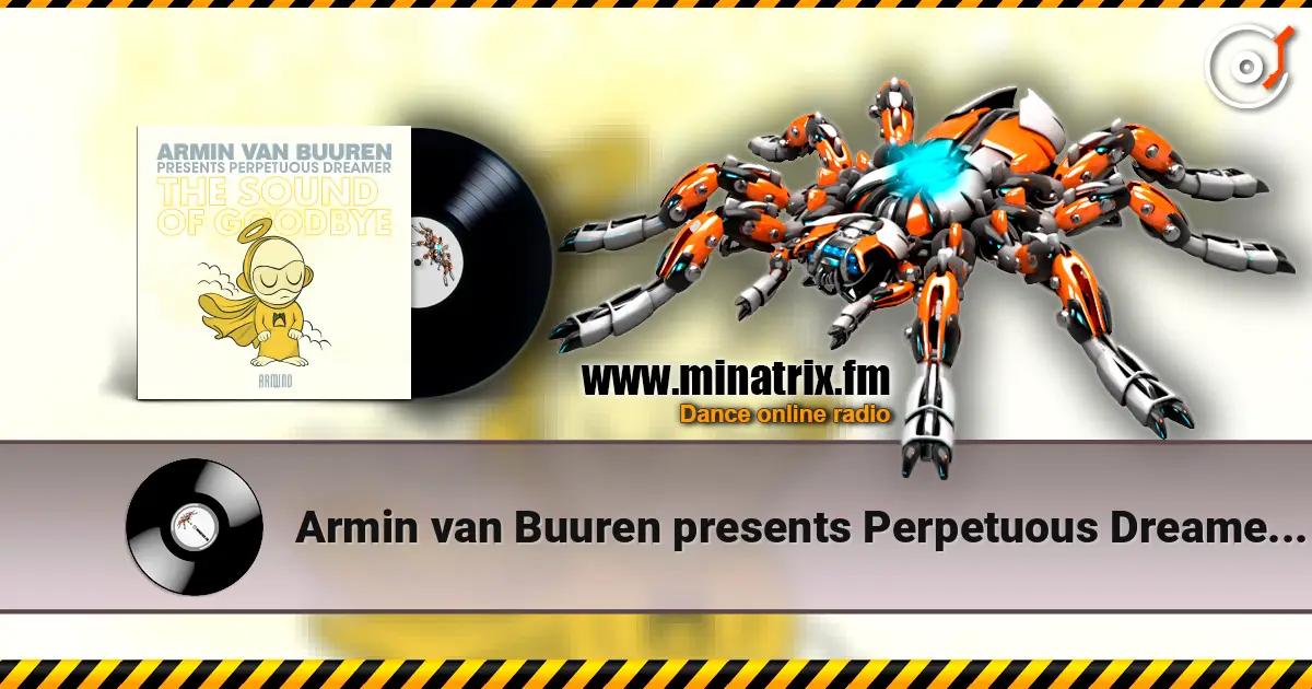 Armin van Buuren presents Perpetuous Dreamer - The Sound Of Goodbye online in hoher Qualität hören | Minatrix.FM