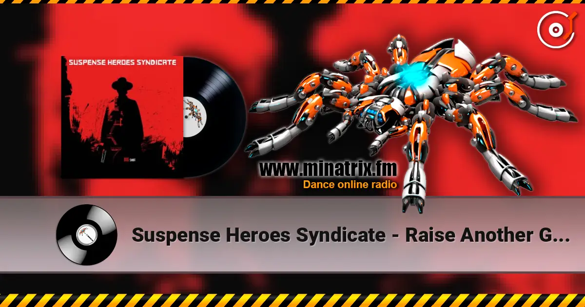 Suspense Heroes Syndicate - Raise Another Glass online in hoher Qualität hören | Minatrix.FM