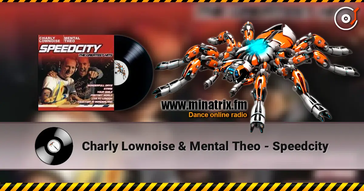 Charly Lownoise & Mental Theo - Speedcity online in hoher Qualität hören | Minatrix.FM