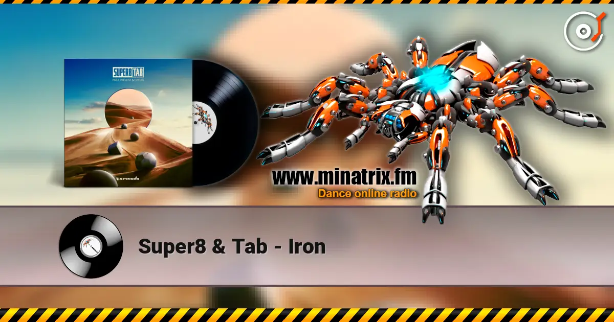 Super8 & Tab - Iron online in hoher Qualität hören | Minatrix.FM