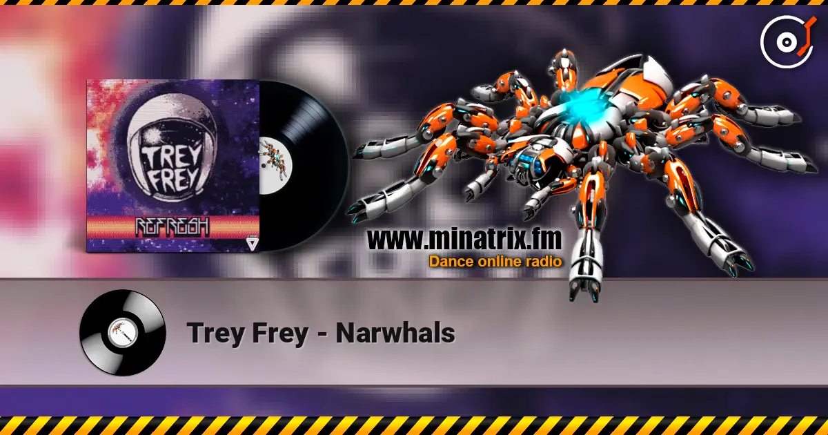 Trey Frey - Narwhals online in hoher Qualität hören | Minatrix.FM