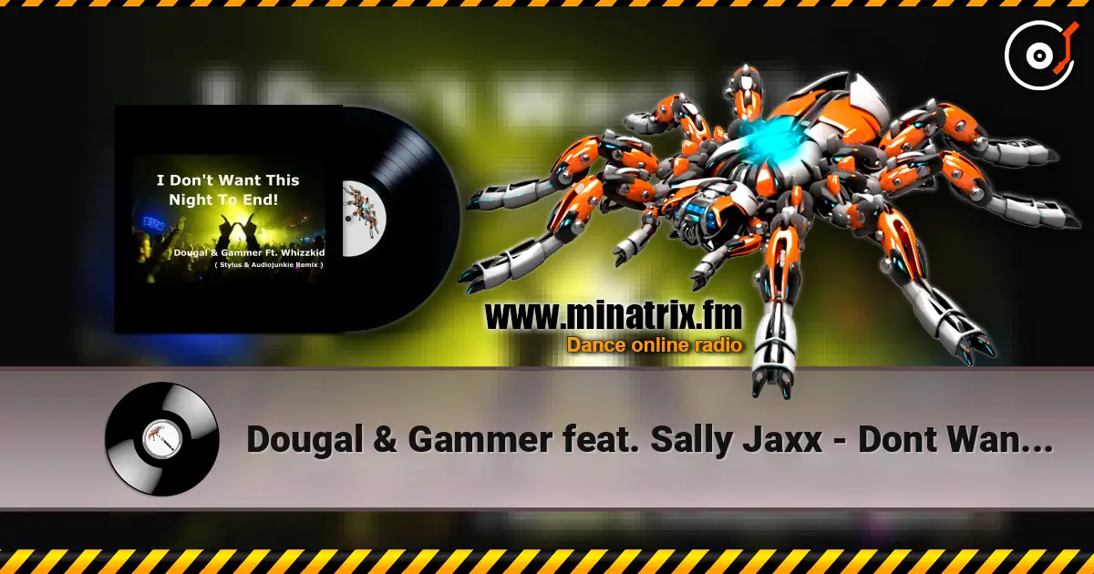 Dougal & Gammer feat. Sally Jaxx - Dont Wan`t This Night To End online in hoher Qualität hören | Minatrix.FM