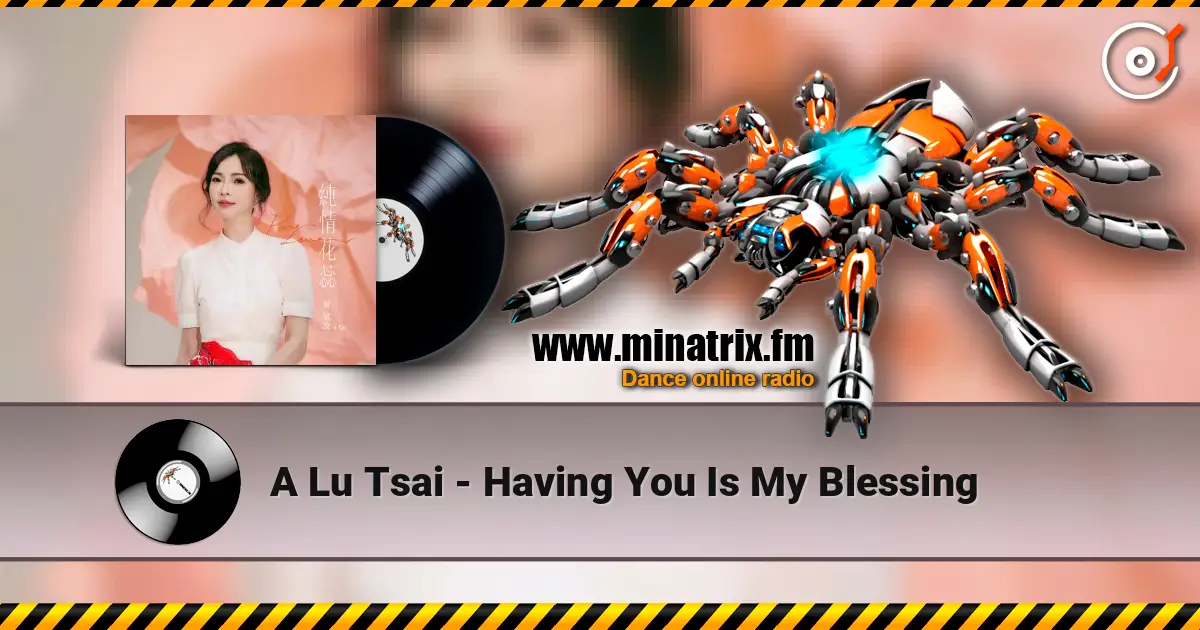 A Lu Tsai - Having You Is My Blessing online in hoher Qualität hören | Minatrix.FM
