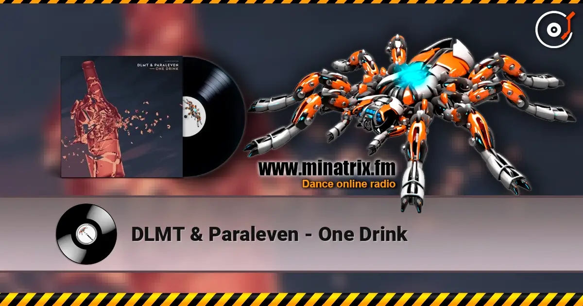 DLMT & Paraleven - One Drink online in hoher Qualität hören | Minatrix.FM