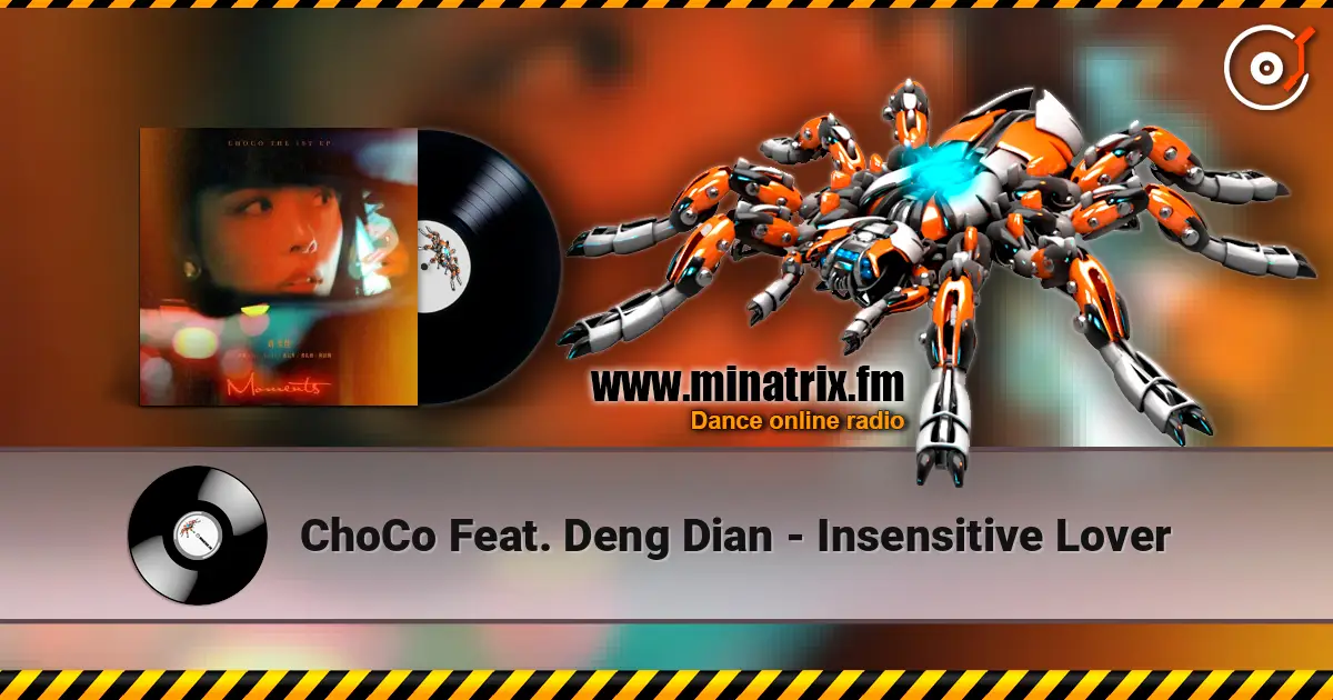 ChoCo Feat. Deng Dian - Insensitive Lover online in hoher Qualität hören | Minatrix.FM