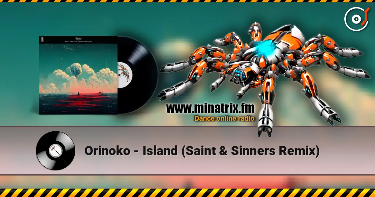Orinoko - Island (Saint & Sinners Remix) online in hoher Qualität hören | Minatrix.FM