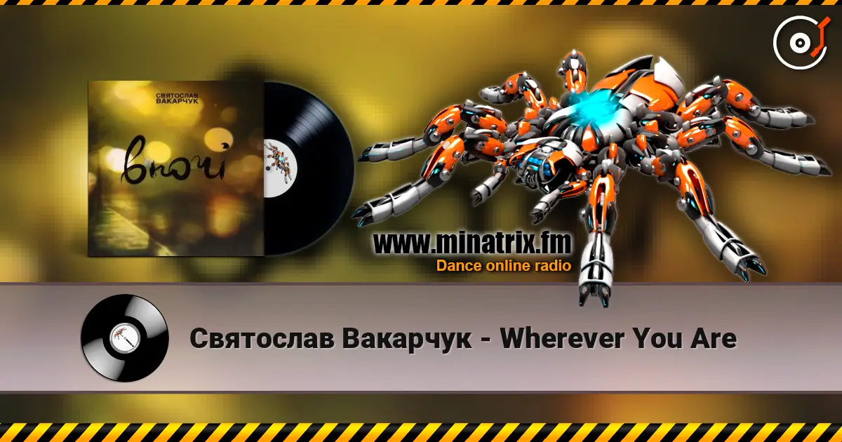 Святослав Вакарчук - Wherever You Are online in hoher Qualität hören | Minatrix.FM