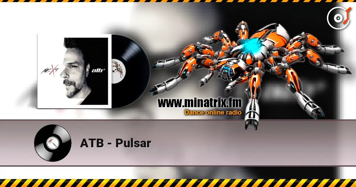 ATB - Pulsar online in hoher Qualität hören | Minatrix.FM