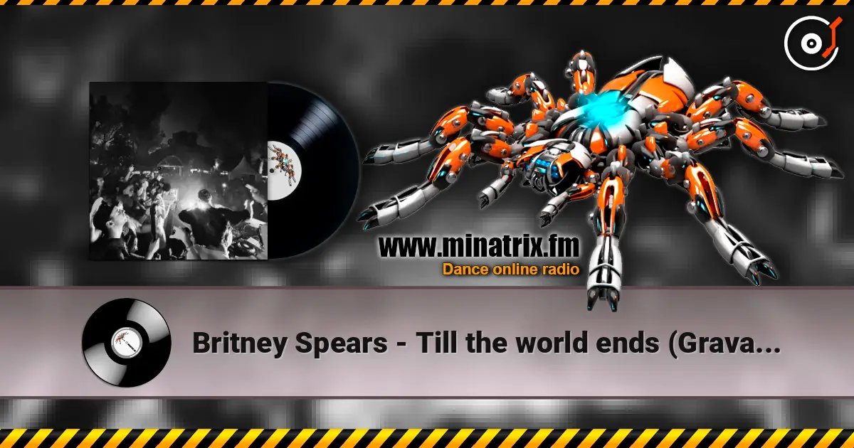 Britney Spears - Till the world ends (Gravagerz REMIX) online in hoher Qualität hören | Minatrix.FM