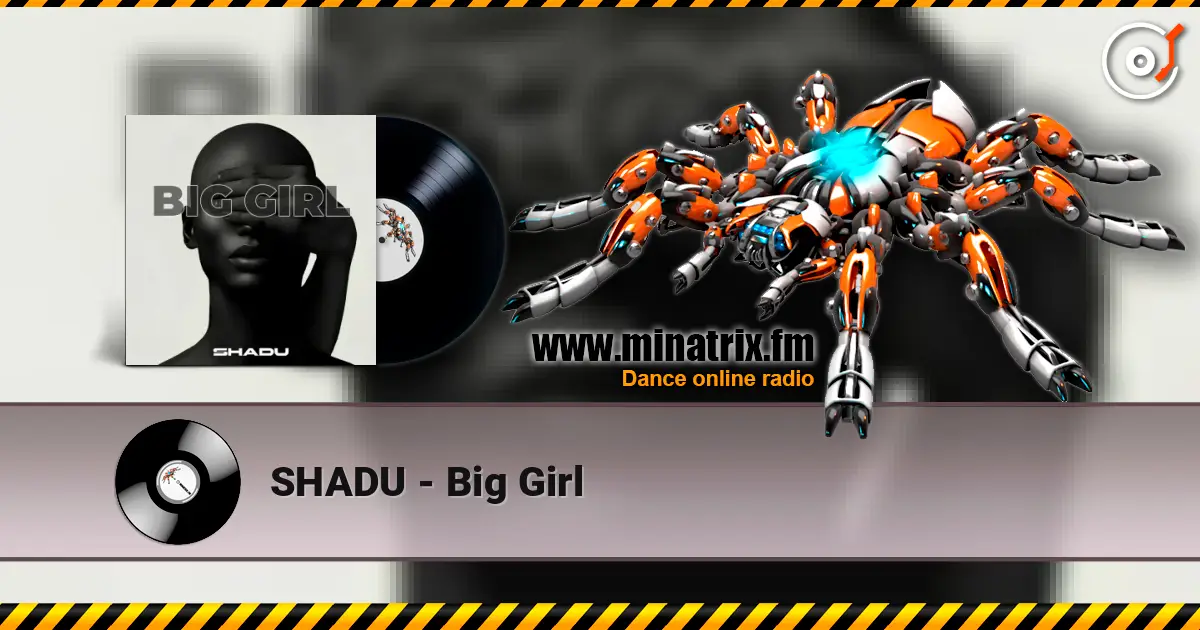 SHADU - Big Girl online in hoher Qualität hören | Minatrix.FM