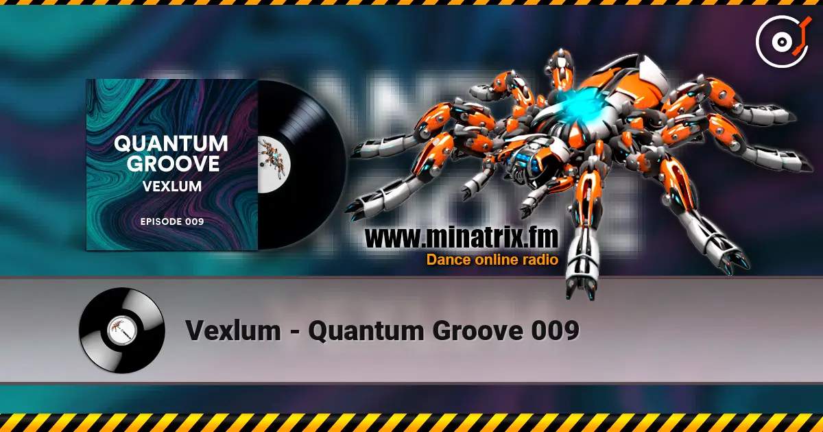 Vexlum - Quantum Groove 009 online in hoher Qualität hören | Minatrix.FM