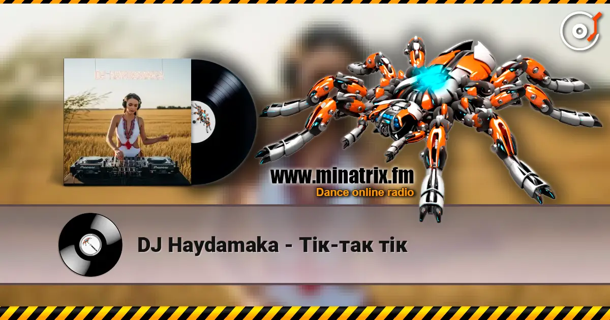 DJ Haydamaka - Тік-так тік online in hoher Qualität hören | Minatrix.FM