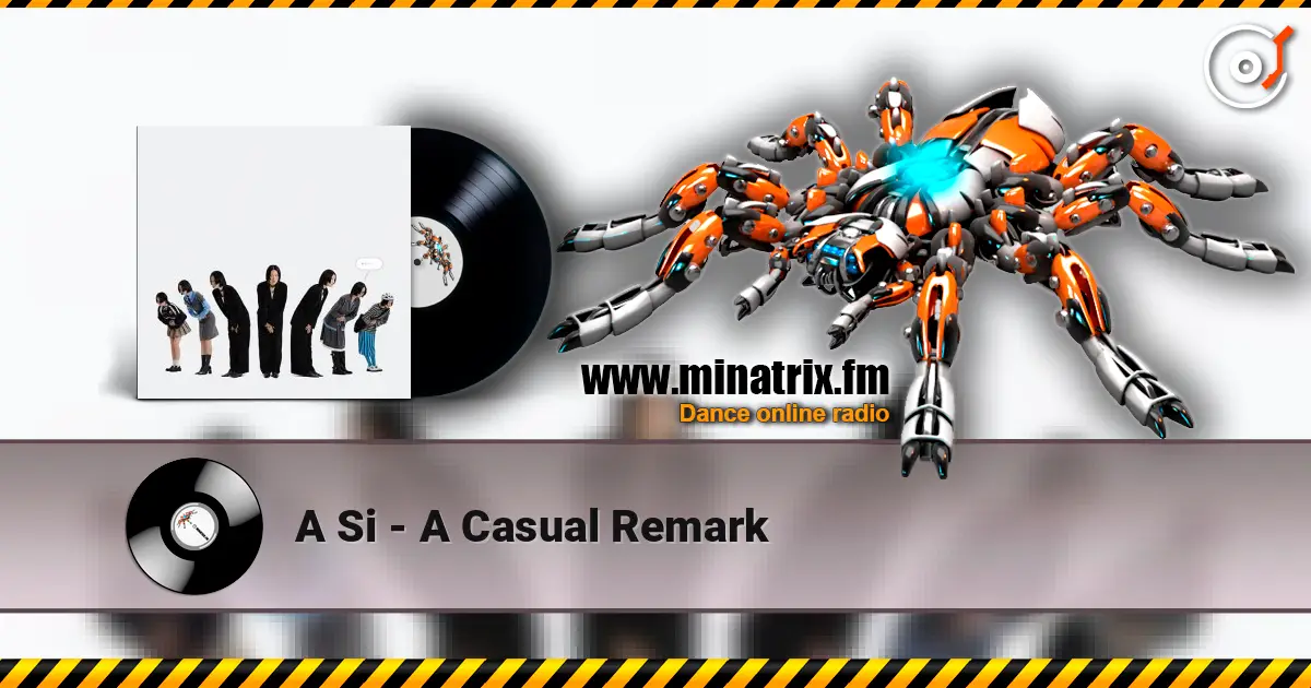 A Si - A Casual Remark online in hoher Qualität hören | Minatrix.FM