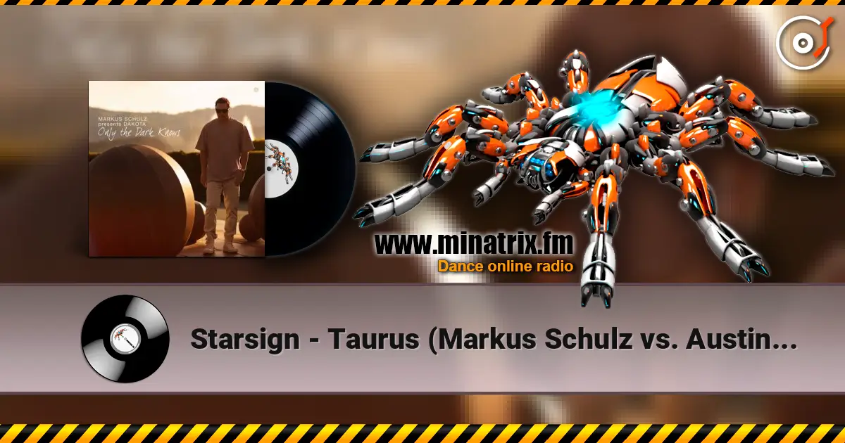 Starsign - Taurus (Markus Schulz vs. Austin Leeds Remix) online in hoher Qualität hören | Minatrix.FM