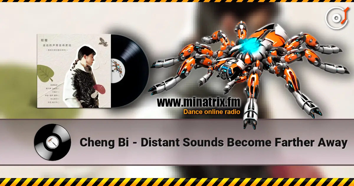Cheng Bi - Distant Sounds Become Farther Away online in hoher Qualität hören | Minatrix.FM