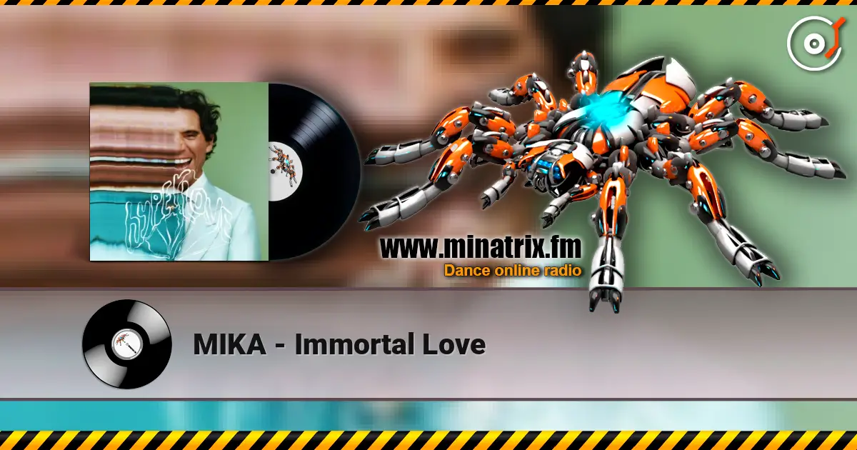 MIKA - Immortal Love online in hoher Qualität hören | Minatrix.FM