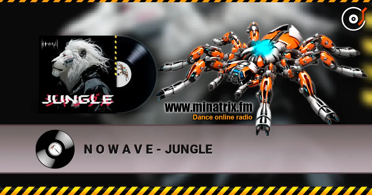 N O W A V E - JUNGLE online in hoher Qualität hören | Minatrix.FM