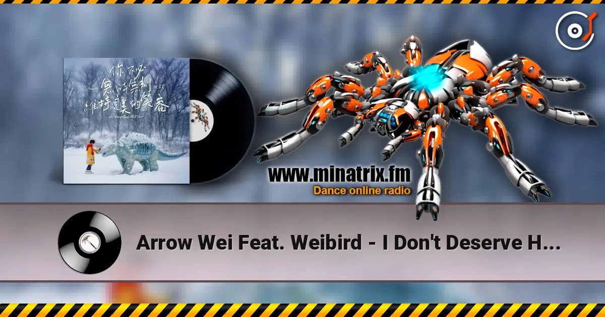Arrow Wei Feat. Weibird - I Don't Deserve Happiness online in hoher Qualität hören | Minatrix.FM