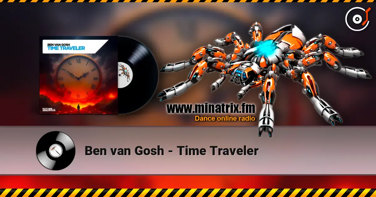 Ben van Gosh - Time Traveler online in hoher Qualität hören | Minatrix.FM