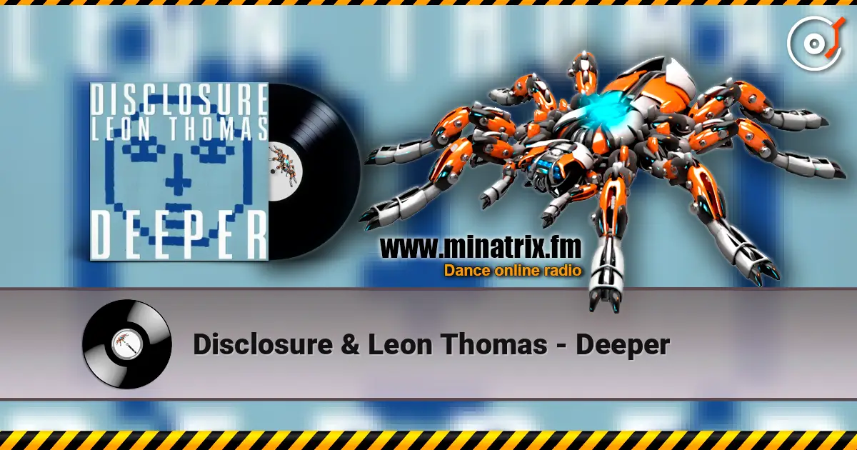 Disclosure & Leon Thomas - Deeper online in hoher Qualität hören | Minatrix.FM