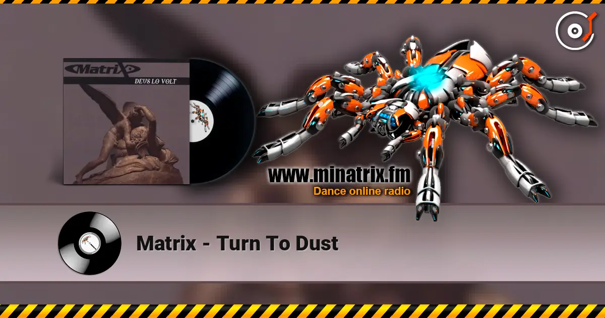 Matrix - Turn To Dust online in hoher Qualität hören | Minatrix.FM