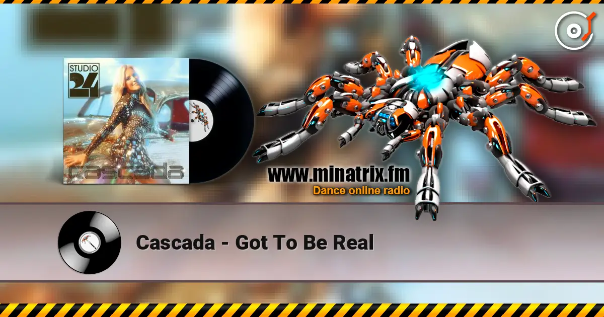 Cascada - Got To Be Real online in hoher Qualität hören | Minatrix.FM