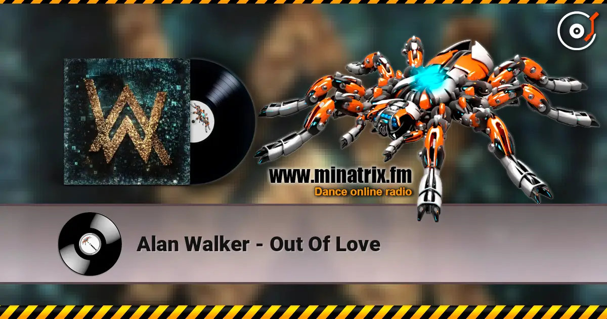 Alan Walker - Out Of Love online in hoher Qualität hören | Minatrix.FM